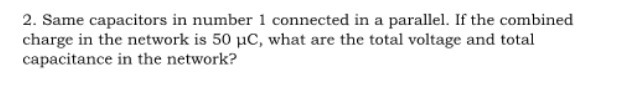 2. Same capacitors in number 1 connected in a