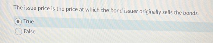 The issue price is the price at which the bond