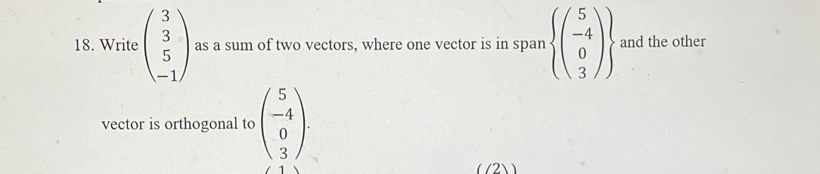 or W w 18. Write as a sum of two vectors, where