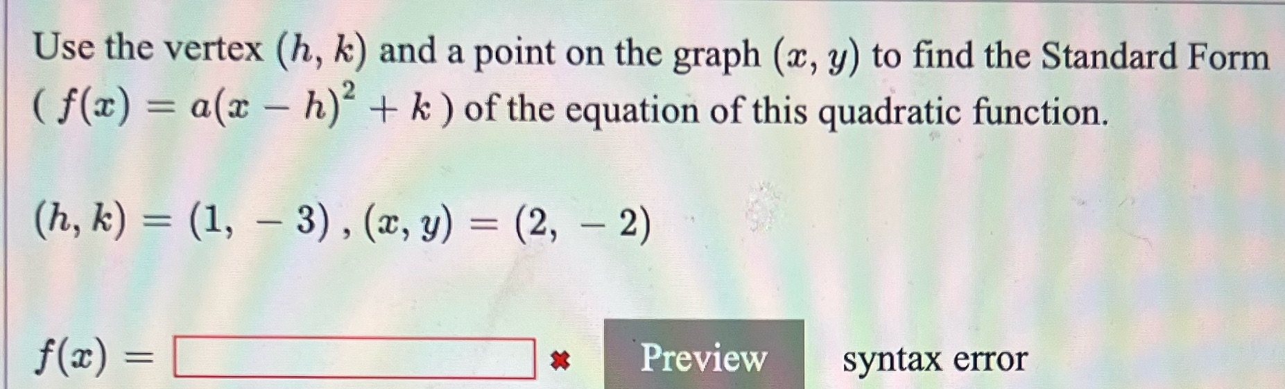 Use the vertex (h, k) and a point on the graph
