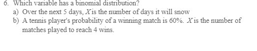6. Which variable has a binomial distribution? a)