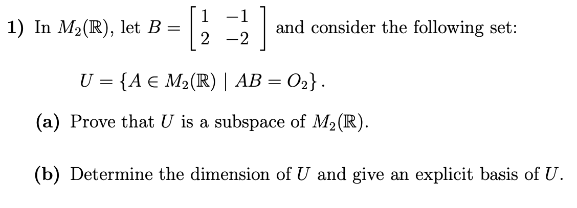 see attached 1 In M2 (R), let B = 1 -1 2 -2 and