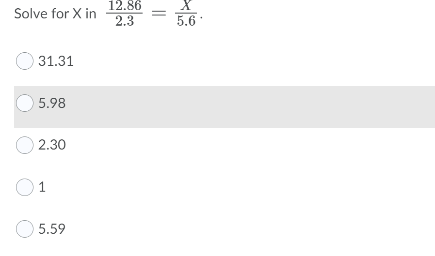 Solve for X in 12.86 = 2.3 5.6 . O 31.31 5.98