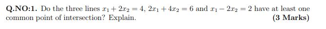 Q.NO:1. Do the three lines r1 + 212 = 4, 2ri +