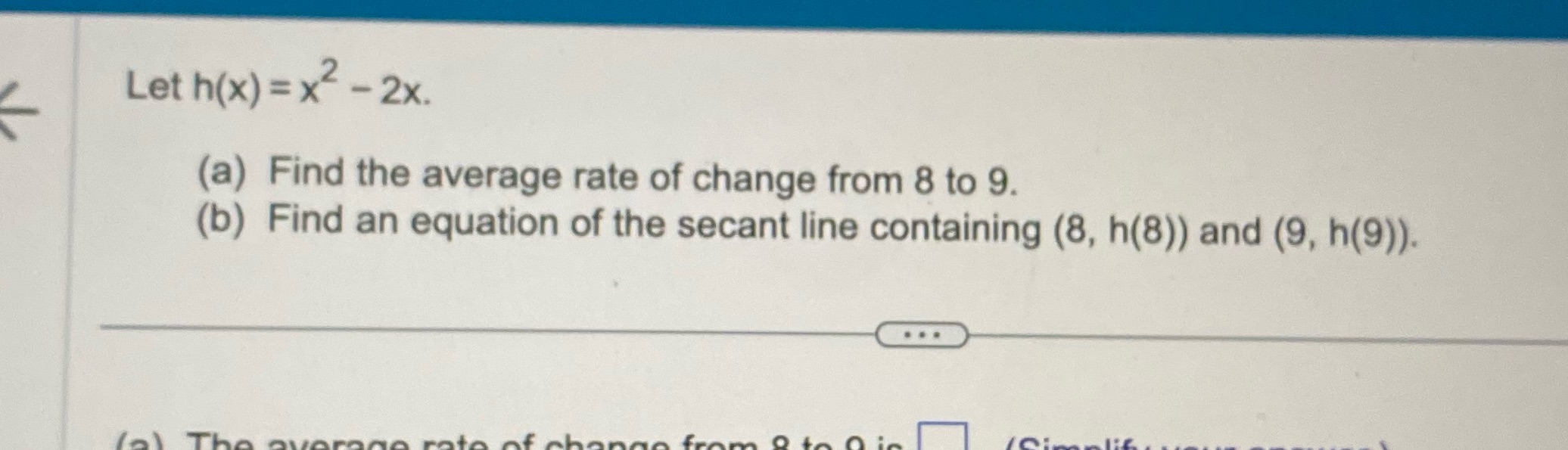 i Let h(x) = x2- 2x. (a) Find the average rate of