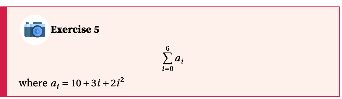 Exercise 5 6 Cai i=0 where a; = 10 + 3i +212