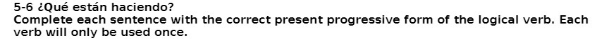 5-6 Que estan haciendo? Complete each sentence
