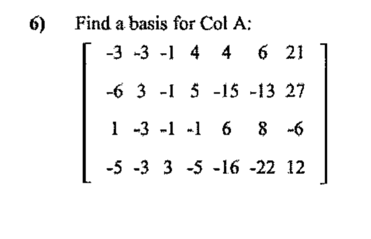 this is question 6) Find a basis for Col A: -3 -3