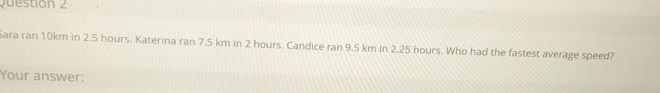 Who has the fastest average speed Question 2 Sara