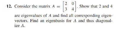 2 12. Consider the matrix A = . Show that 2 and 4