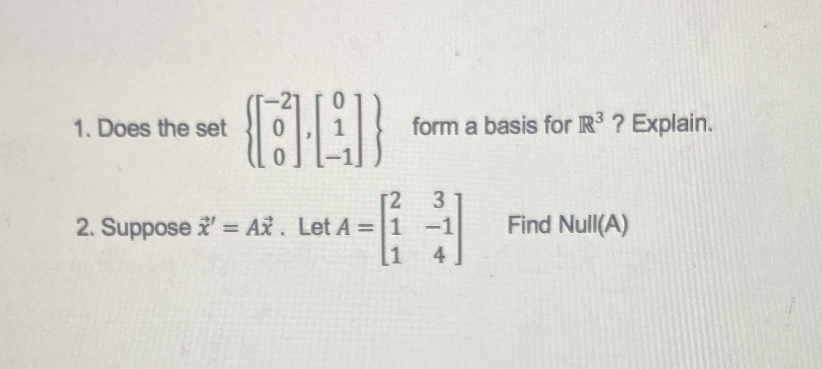 1. Does the set form a basis for IR3 ? Explain. 3