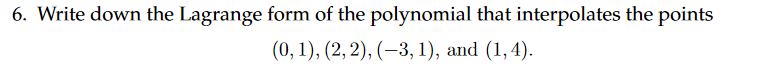 6. Write down the Lagrange form of the polynomial