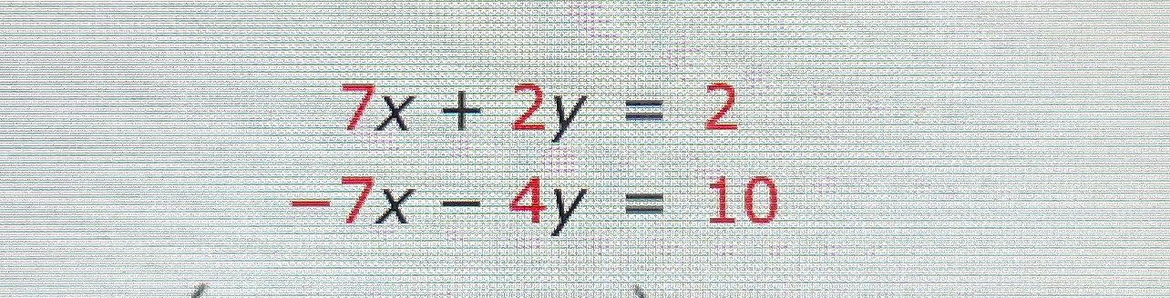 Solve using elimination method 7x + 2y = 7x - 4y