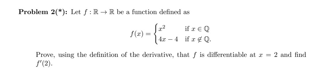 Problem 2(*): Let f : R - R be a function defined