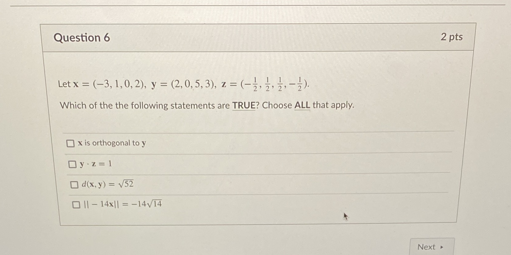 Question 6 2 pts Let x = (-3, 1, 0, 2), y = (2,