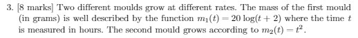 3. 8 marks Two different moulds grow at different