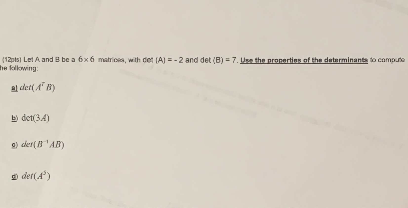 (12pts) Let A and B be a 6 x 6 matrices, with det