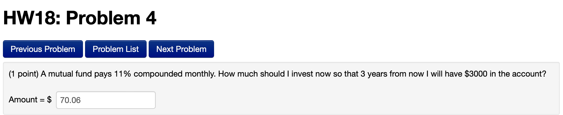 HW18: Problem 2 (1 point) If you invest $3,442.10