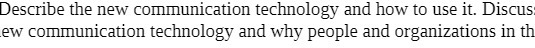 Describe the new communication technology and how