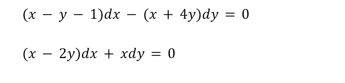 (x - y - 1)dx - (x + 4y)dy = 0 (x - 2y) dx + xdy