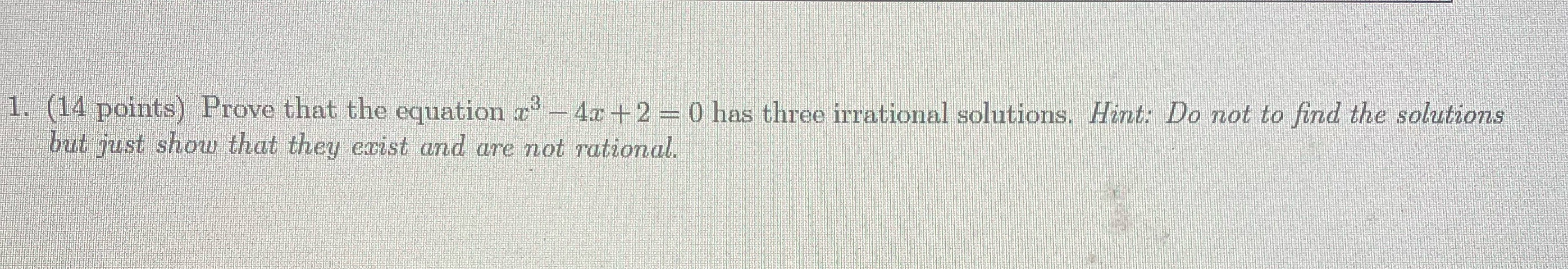 1. (14 points) Prove that the equation x3 - 4r +