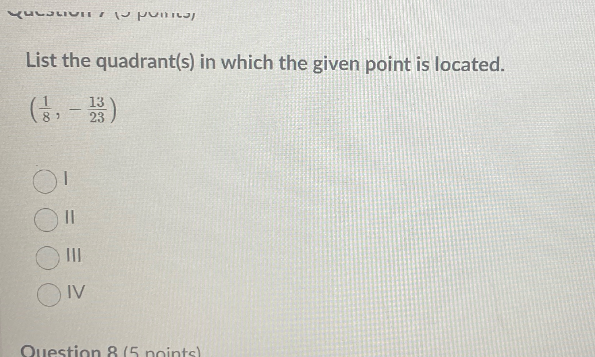 List the quadrant(s) in which the given point is