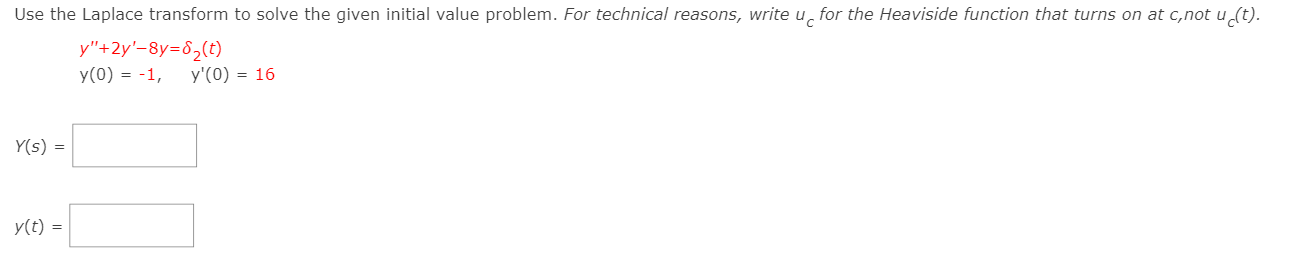 Use the Laplace transform to solve the given