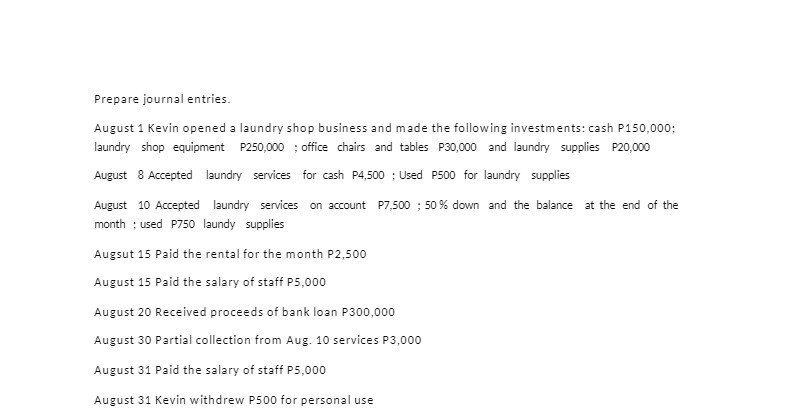 Prepare journal entries. August 1 Kevin opened a