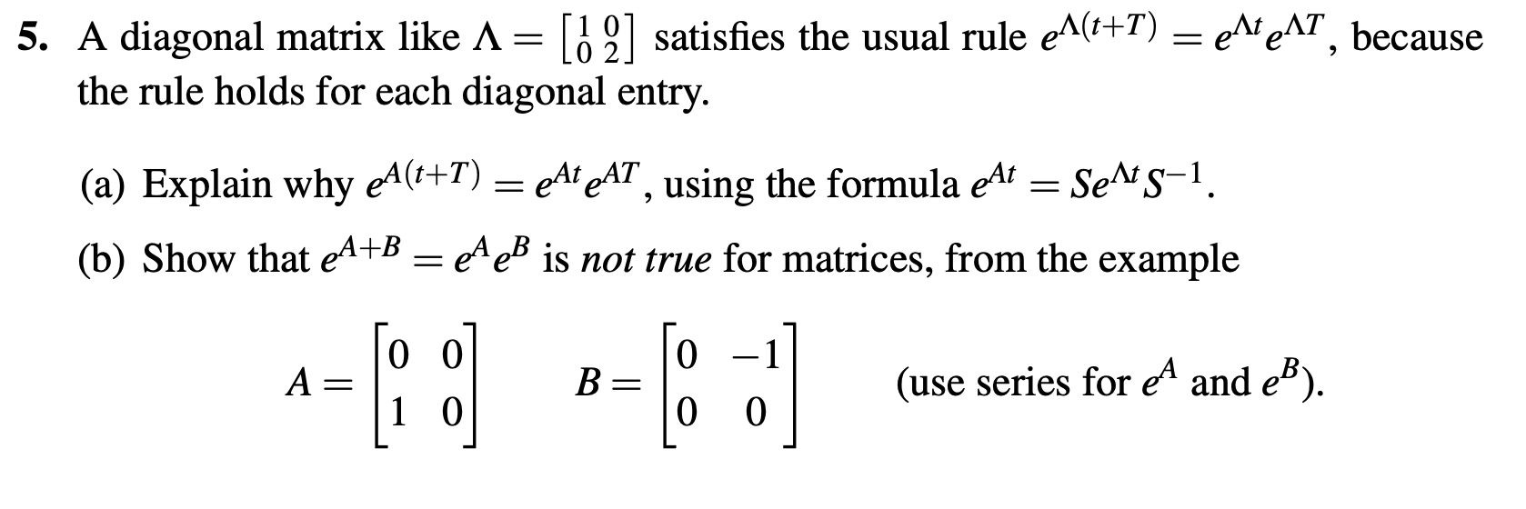 5. A diagonal matrix like A = Lo 2] satisfies the