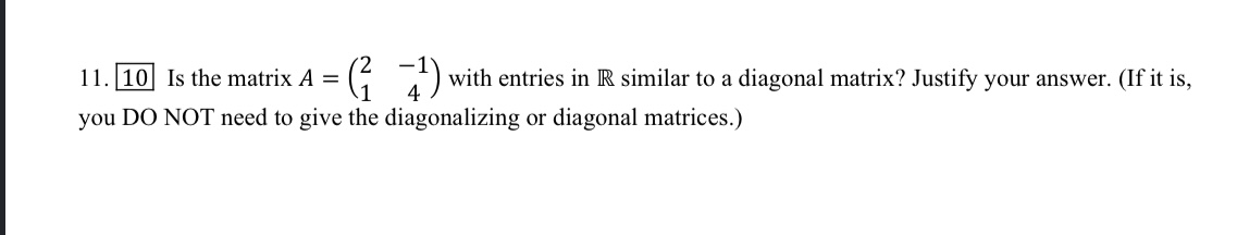 Please help!!! 11. 10 Is the matrix A = (3 4 )