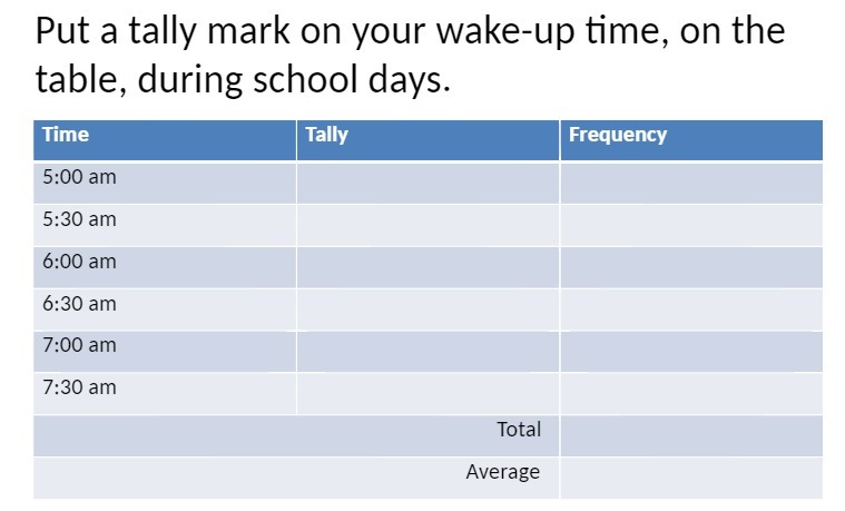 Put a tally mark on your wake-up time, on the