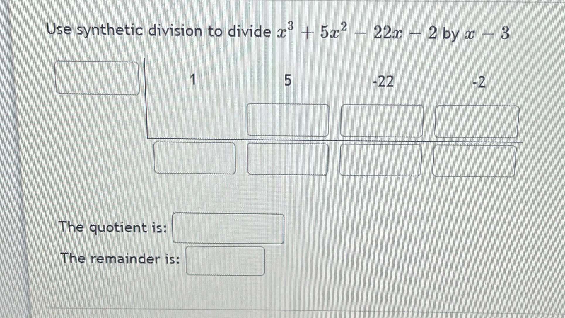 Use synthetic division to divide a | 5x2 - 22x -