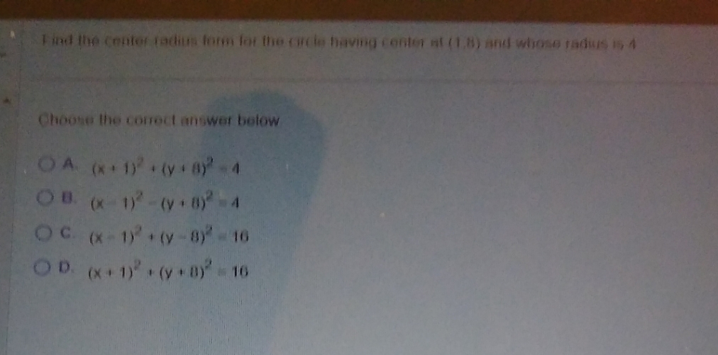 center (1,8) radius 4 Find the conlor radius form