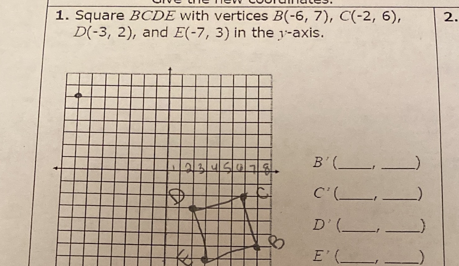 1. Square BCDE with vertices B(-6, 7), C(-2, 6),