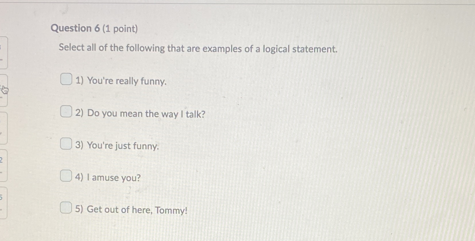 Question 6 (1 point) Select all of the following