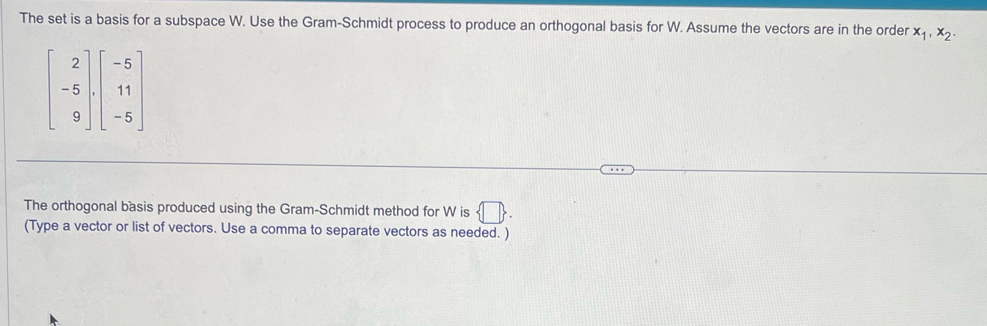 The set is a basis for a subspace W. Use the