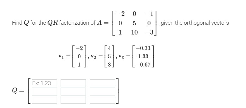 2 O -17 Find Q for the QR factorization of A = 5