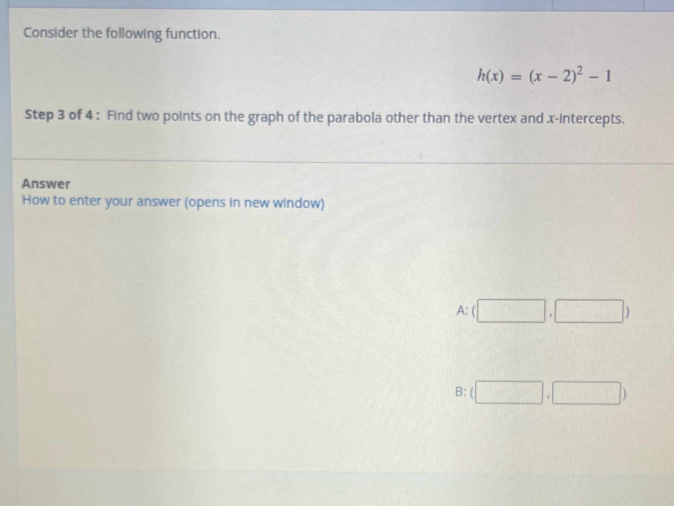 Consider the following function. h(x) = (x-2)2 -