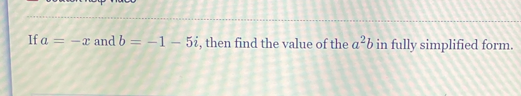 Ifa = -x and b = -1 - 52, then find the value of