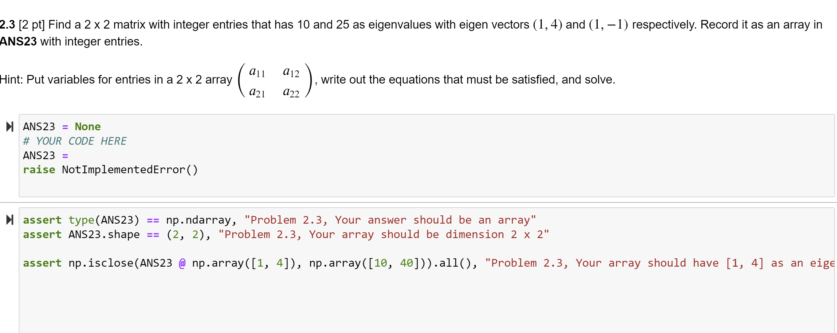 2.3 [2 pt] Find a 2 x 2 matrix with integer