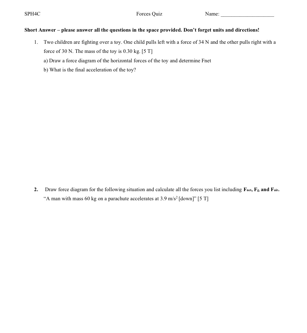 SPH4C Forces Quiz Name: Short Answer please
