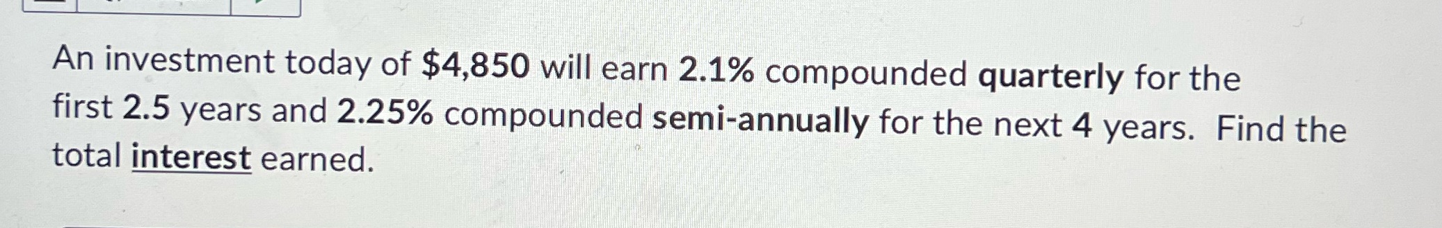 An investment today of $4,850 will earn 2.1%