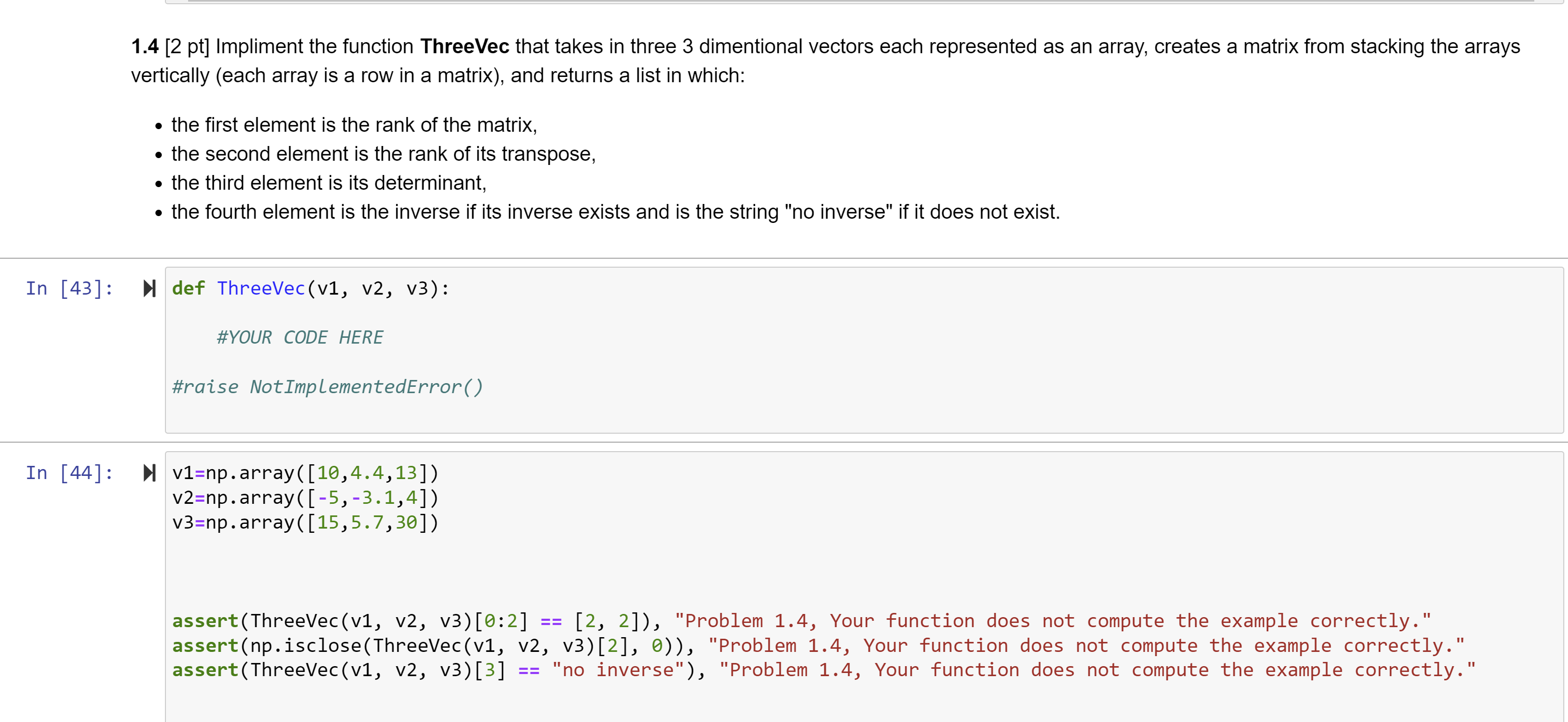 1.4 [2 pt] Impliment the function ThreeVec that