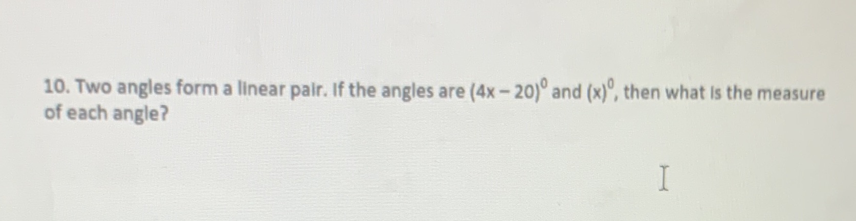 10. Two angles form a linear pair. If the angles