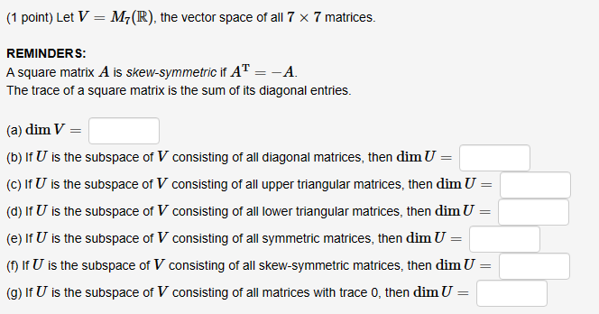 {1 point} Let V = MR), the 1lrector space of all