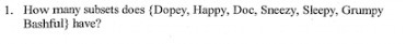 1. How many subsets does {Dopey, Happy, Doc,