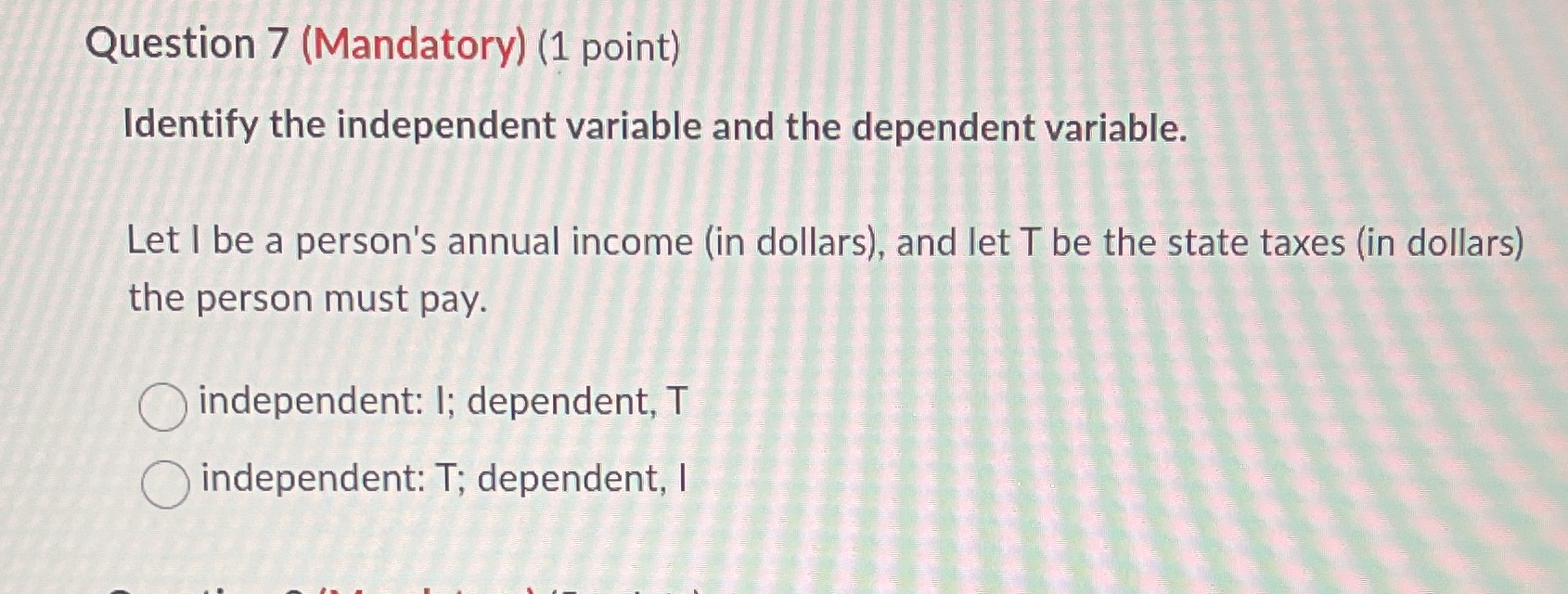 Question 7 (Mandatory) (1 point) Identify the