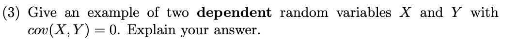 (3) Give an example of two dependent random
