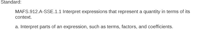 Standard: MAFS.912.A-SSE.1.1 Interpret
