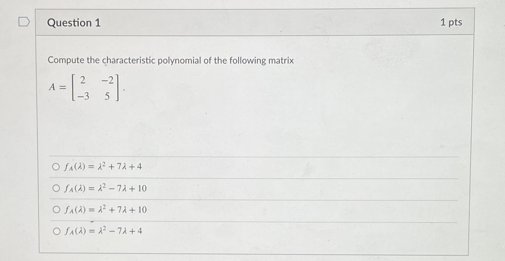 D Question 1 1 pts Compute the characteristic